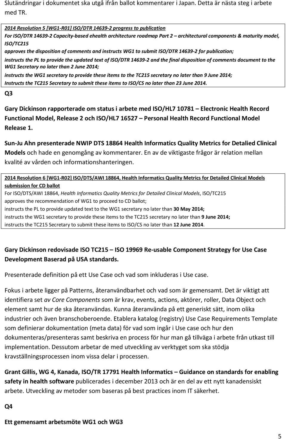 approves the disposition of comments and instructs WG1 to submit ISO/DTR 14639-2 for publication; instructs the PL to provide the updated text of ISO/DTR 14639-2 and the final disposition of comments