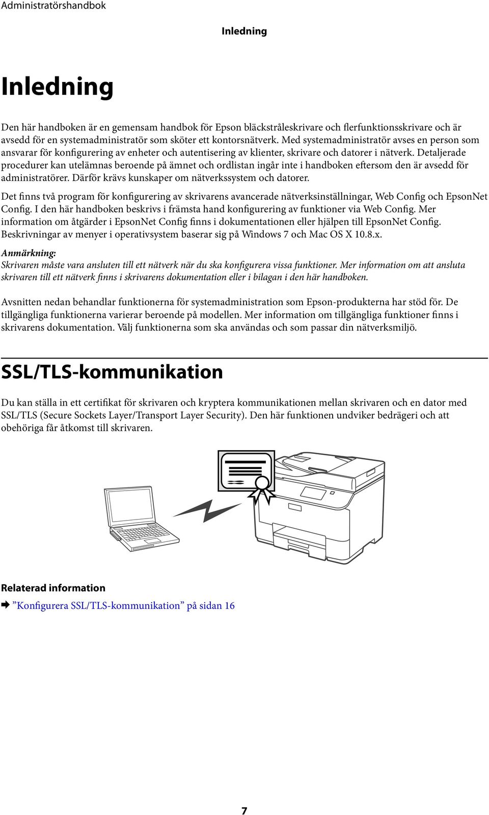 Detaljerade procedurer kan utelämnas beroende på ämnet och ordlistan ingår inte i handboken eftersom den är avsedd för administratörer. Därför krävs kunskaper om nätverkssystem och datorer.