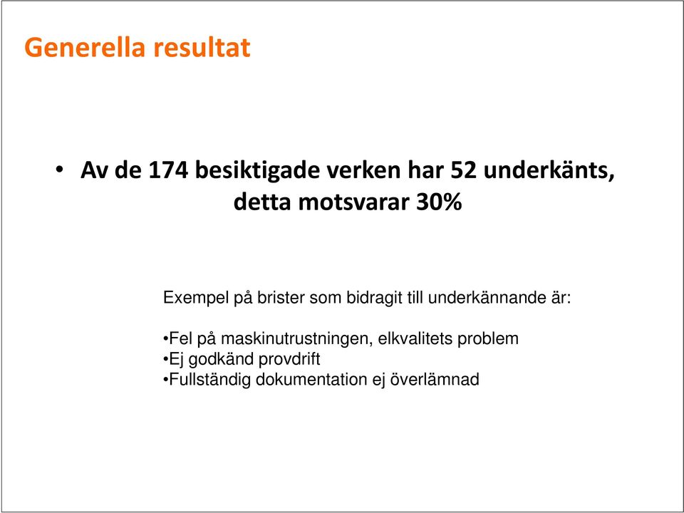 bidragit till underkännande är: Fel på maskinutrustningen,