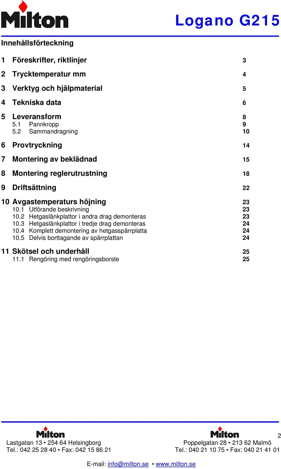 2 Sammandragning 10 6 Provtryckning 14 7 Montering av beklädnad 15 8 Montering reglerutrustning 18 9 Driftsättning 22 10 Avgastemperaturs höjning 23