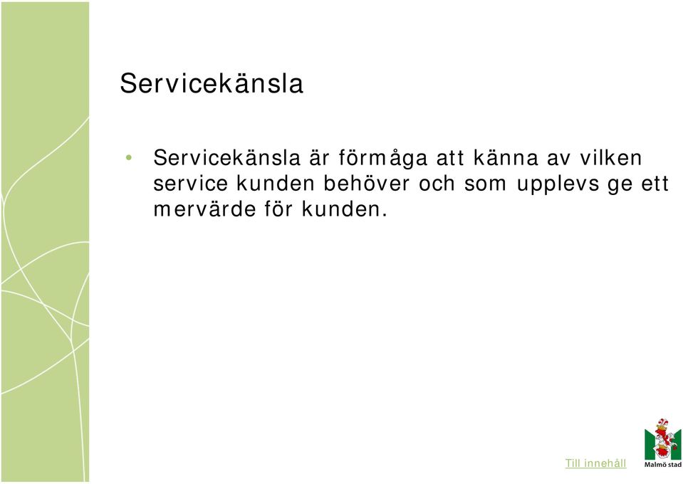 service kunden behöver och som