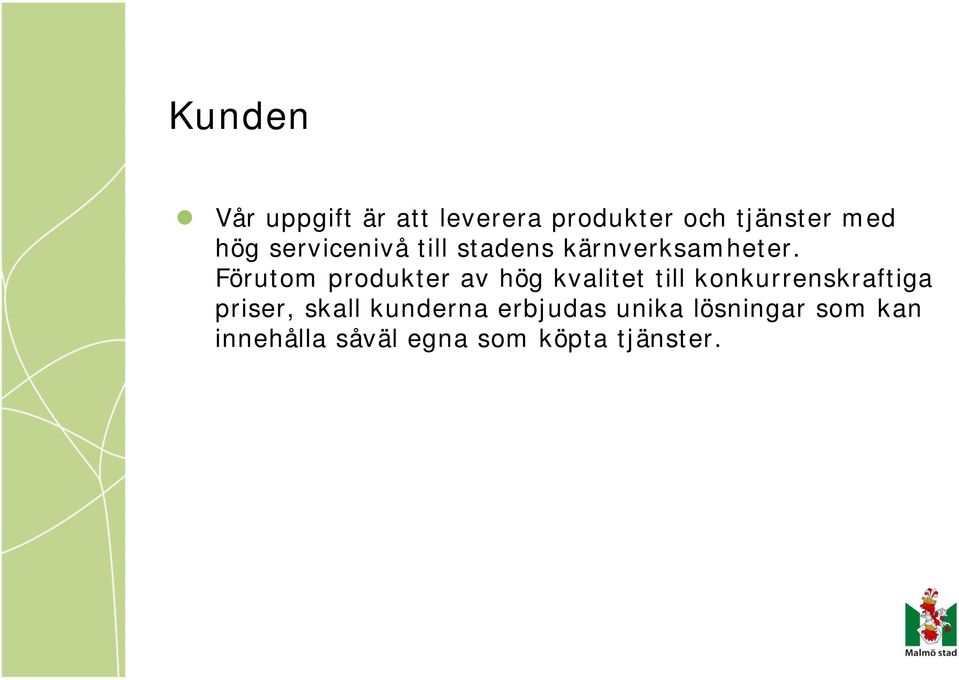 Förutom produkter av hög kvalitet till konkurrenskraftiga priser,