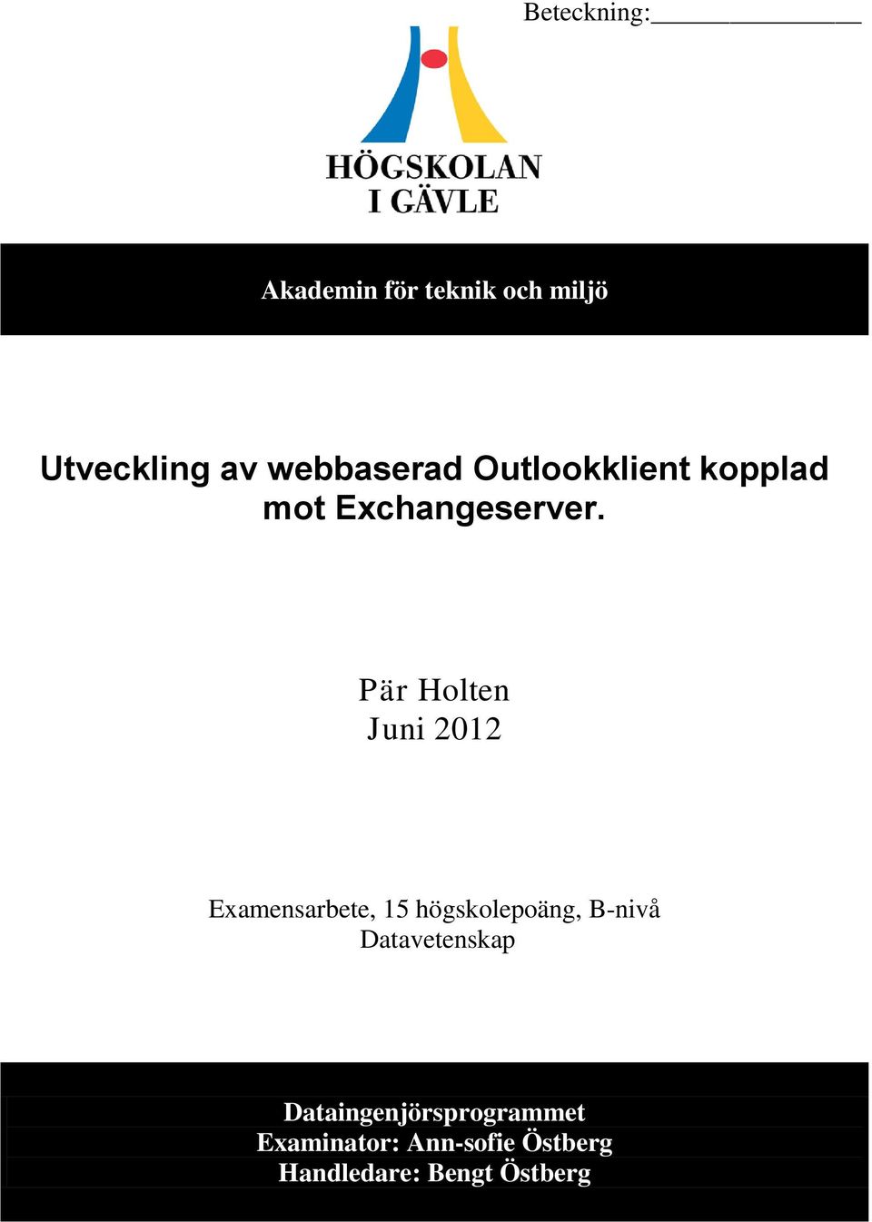 Pär Holten Juni 212 Examensarbete, 15 högskolepoäng, B-nivå