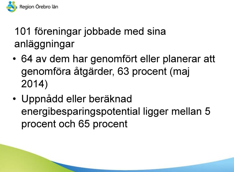 63 procent (maj 2014) Uppnådd eller beräknad