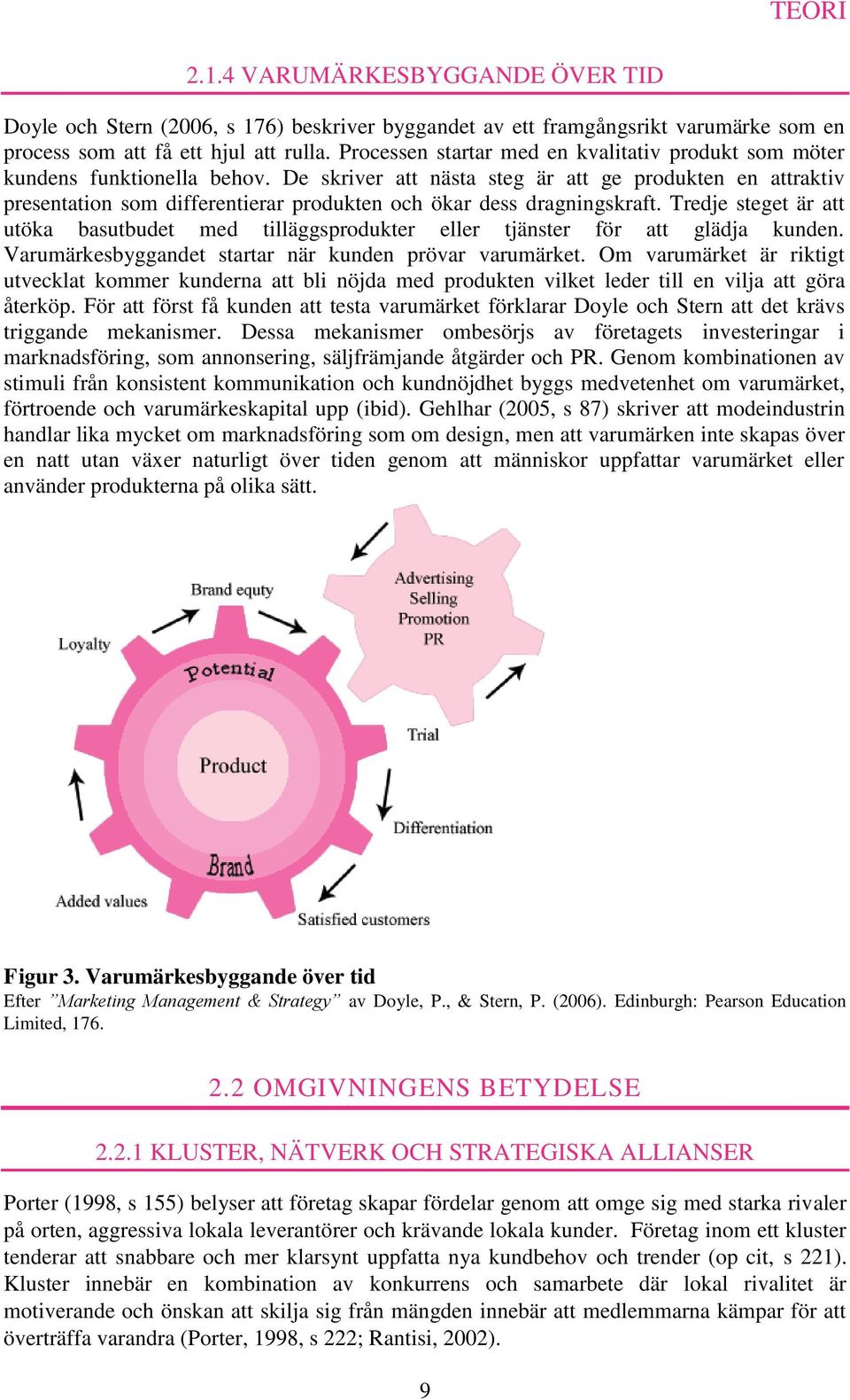 De skriver att nästa steg är att ge produkten en attraktiv presentation som differentierar produkten och ökar dess dragningskraft.