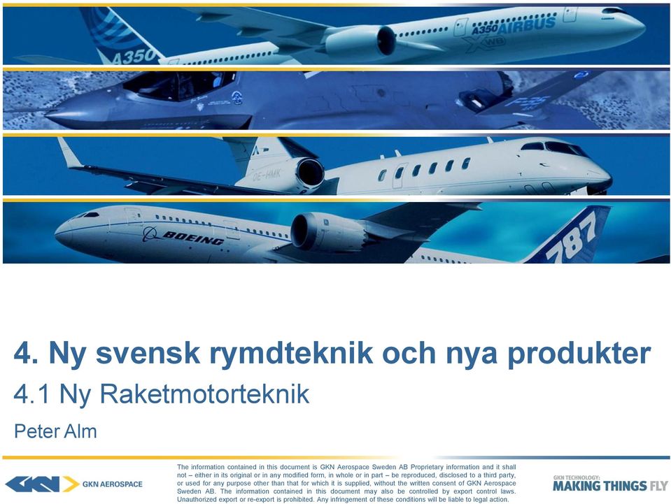 other than that for which it is supplied, without the written consent of GKN Aerospace Sweden AB.