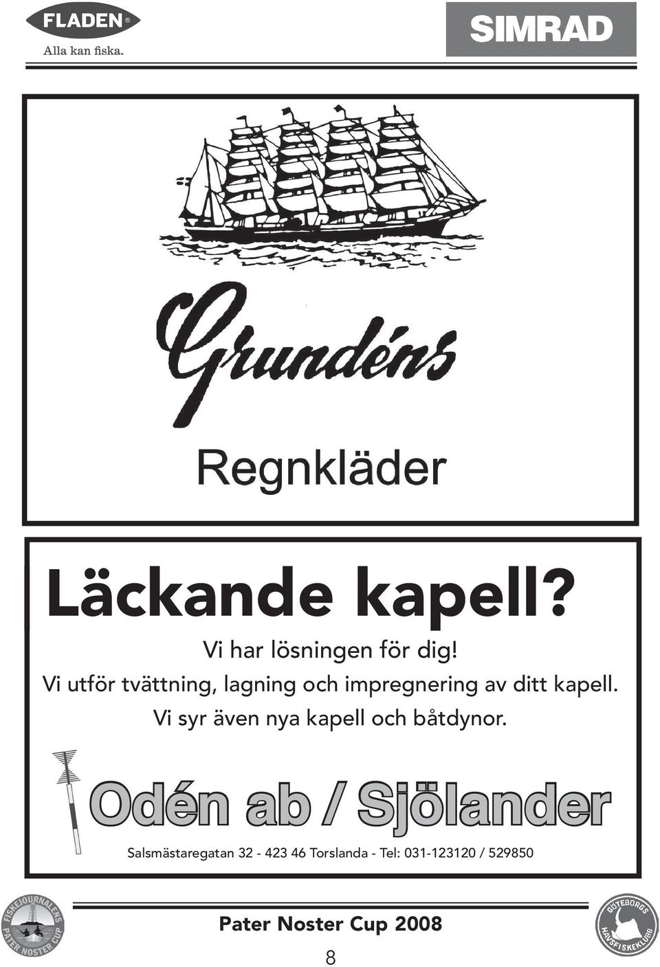 kapell. Vi syr även nya kapell och båtdynor.