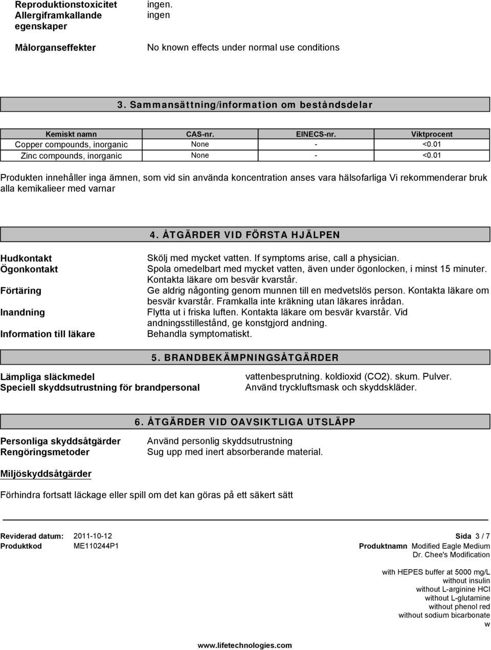 01 Produkten innehåller inga ämnen, som vid sin använda koncentration anses vara hälsofarliga Vi rekommenderar bruk alla kemikalieer med varnar 4.