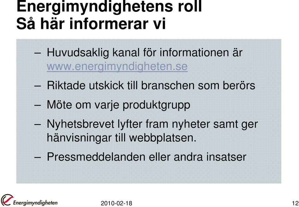 se Riktade utskick till branschen som berörs Möte om varje produktgrupp