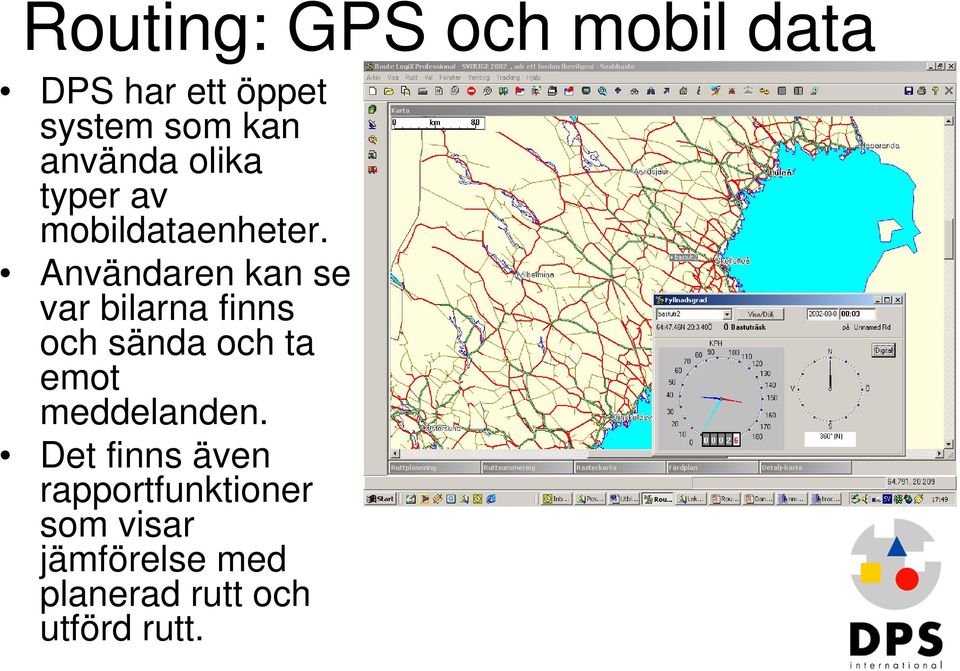 Användaren kan se var bilarna finns och sända och ta emot