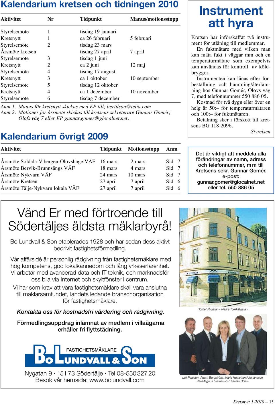 ca 1 december 10 november Styrelsemöte 6 tisdag 7 december Anm 1. Manus för kretsnytt skickas med EP till; bertilson@telia.