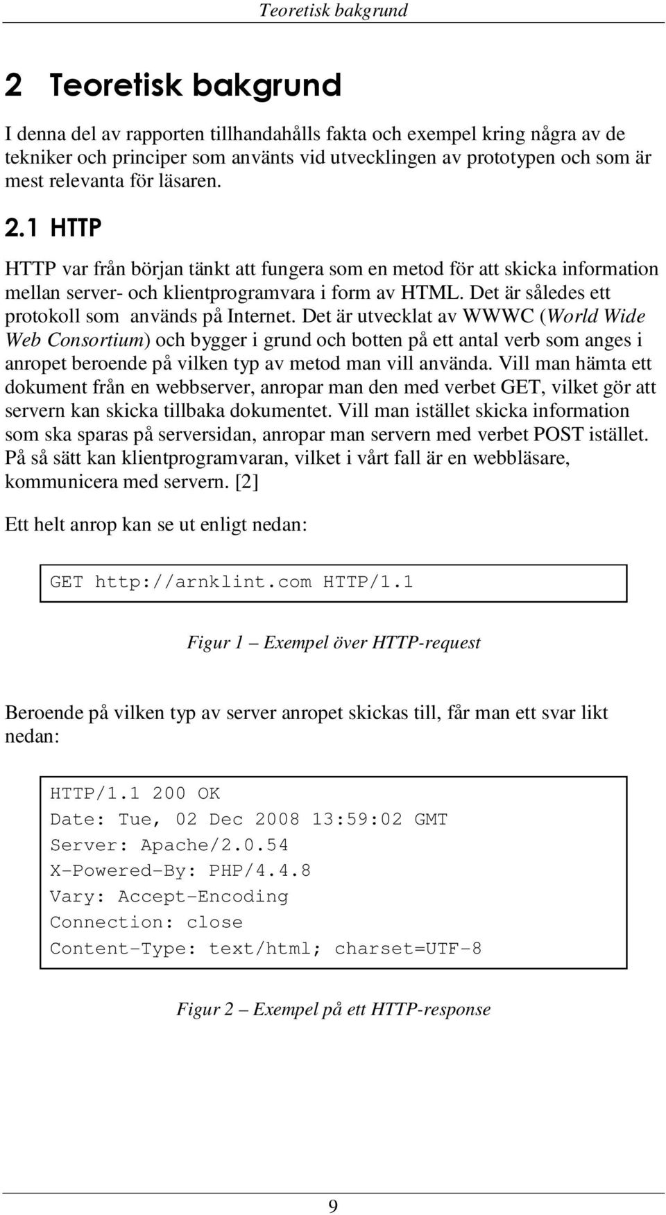 Det är således ett protokoll som används på Internet.