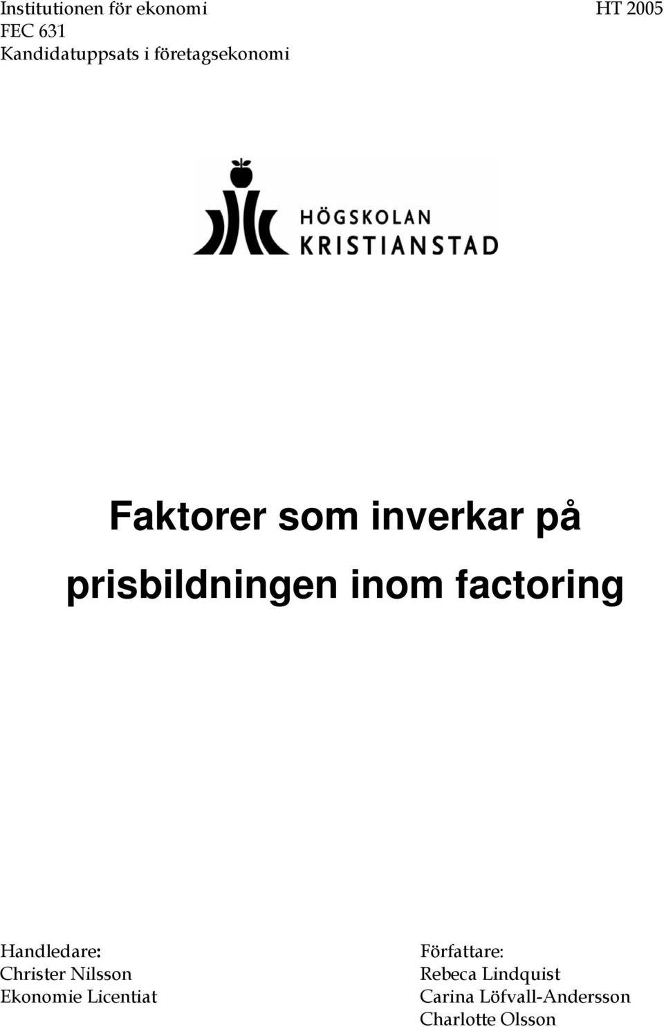 factoring Handledare: Christer Nilsson Ekonomie Licentiat