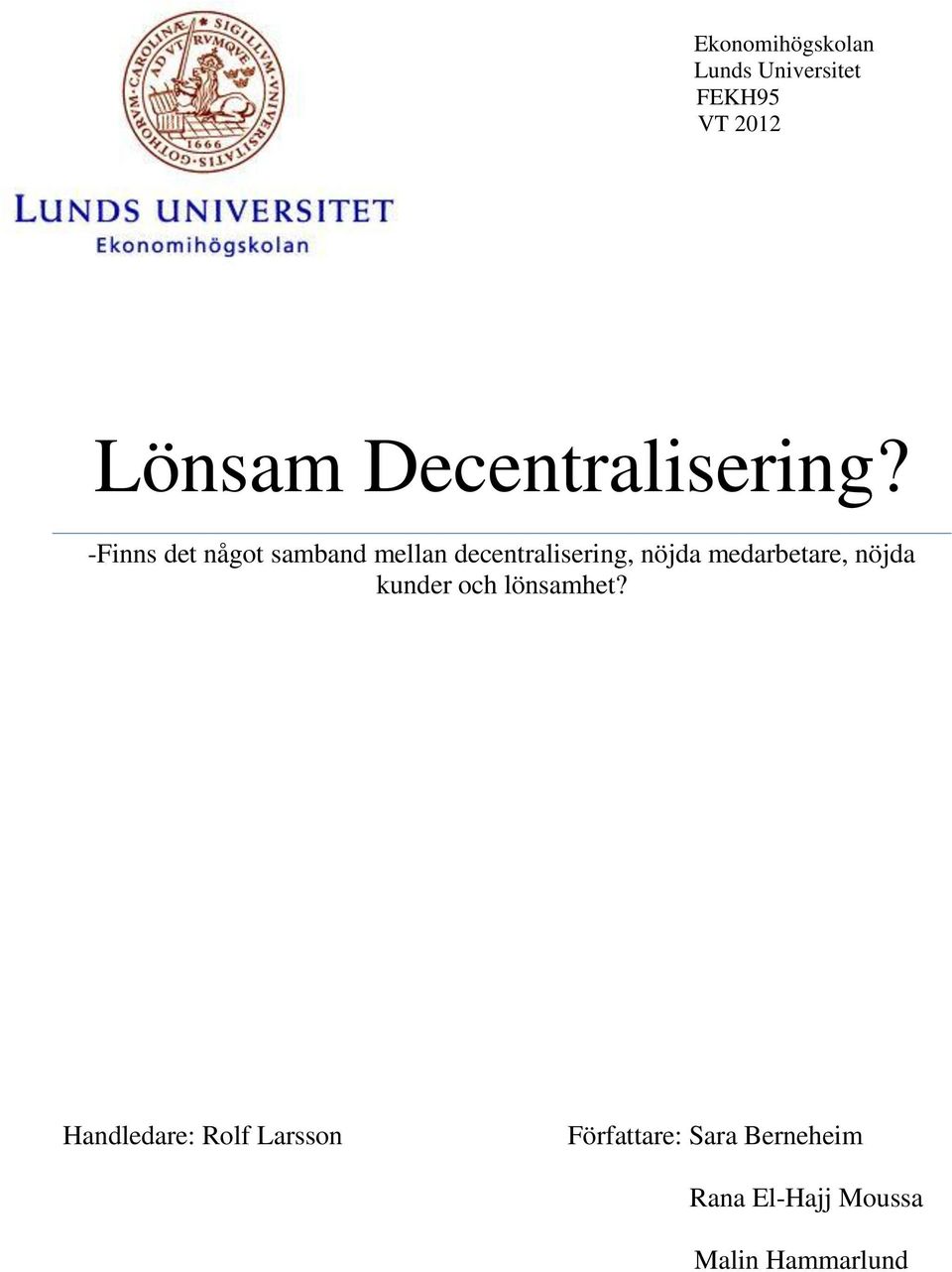 -Finns det något samband mellan decentralisering, nöjda