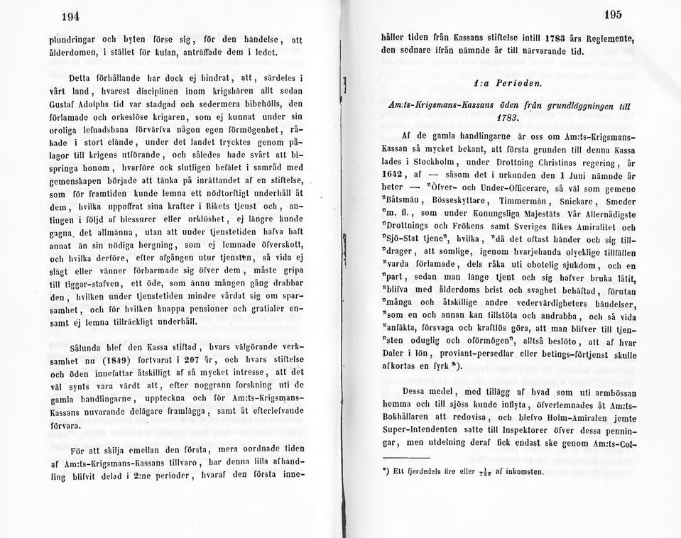 l< rigaren 1 som ej kunnat und el' sin oroliga lefnadsbana förvftrfva någon egen förmöeenhet 1 råkade i stort elände, under det landet tryelites genom pålagor till lirigens utförande, och således