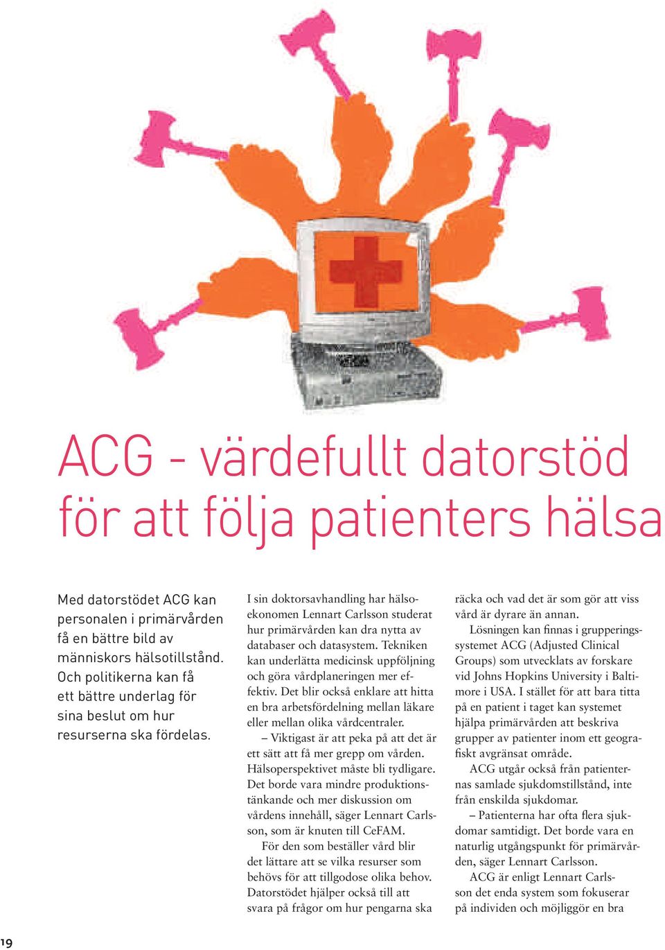 I sin doktorsavhandling har hälsoekonomen Lennart Carlsson studerat hur primärvården kan dra nytta av databaser och datasystem.