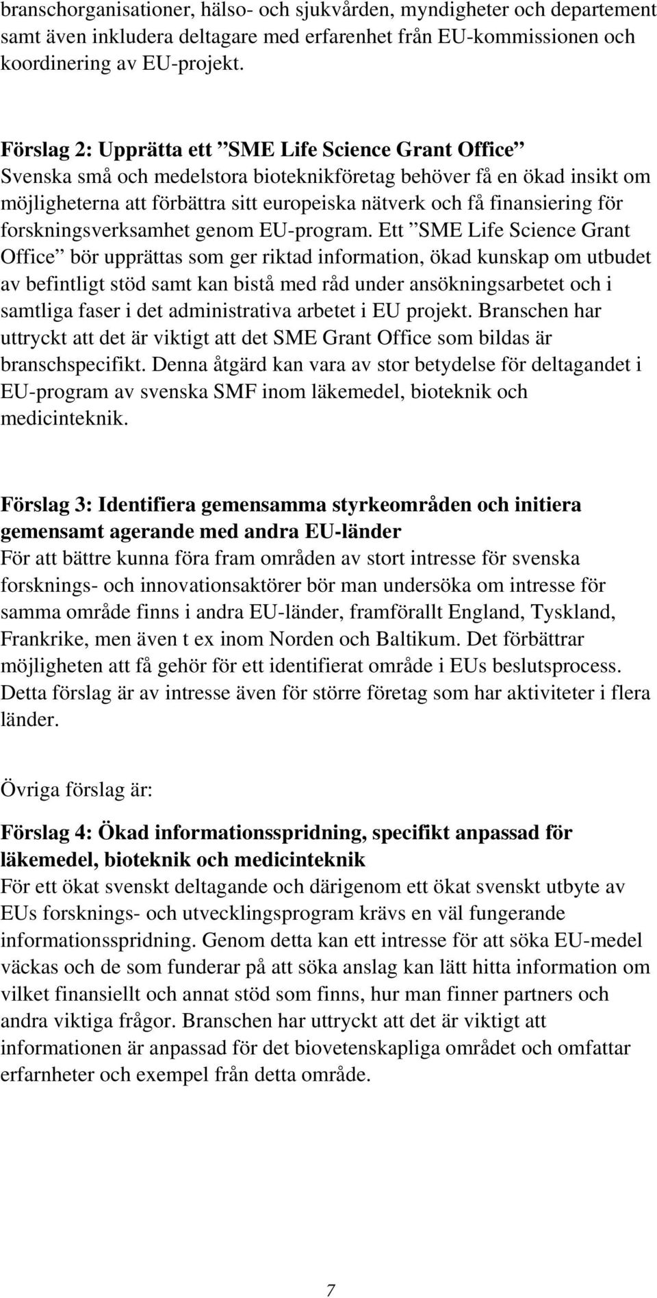 för forskningsverksamhet genom EU-program.