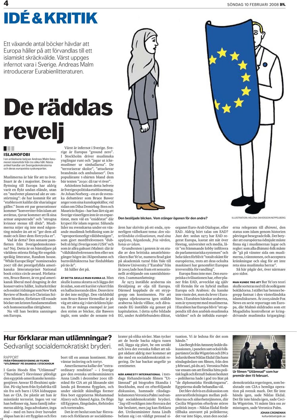 Nästa artikel handlar om Sverigedemokraterna och deras europeiska syskonpartier. Muslimerna är här för att ta över. Snart är de i majoritet.