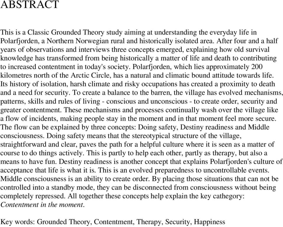 contributing to increased contentment in today's society. Polarfjorden, which lies approximately 200 kilometres north of the Arctic Circle, has a natural and climatic bound attitude towards life.