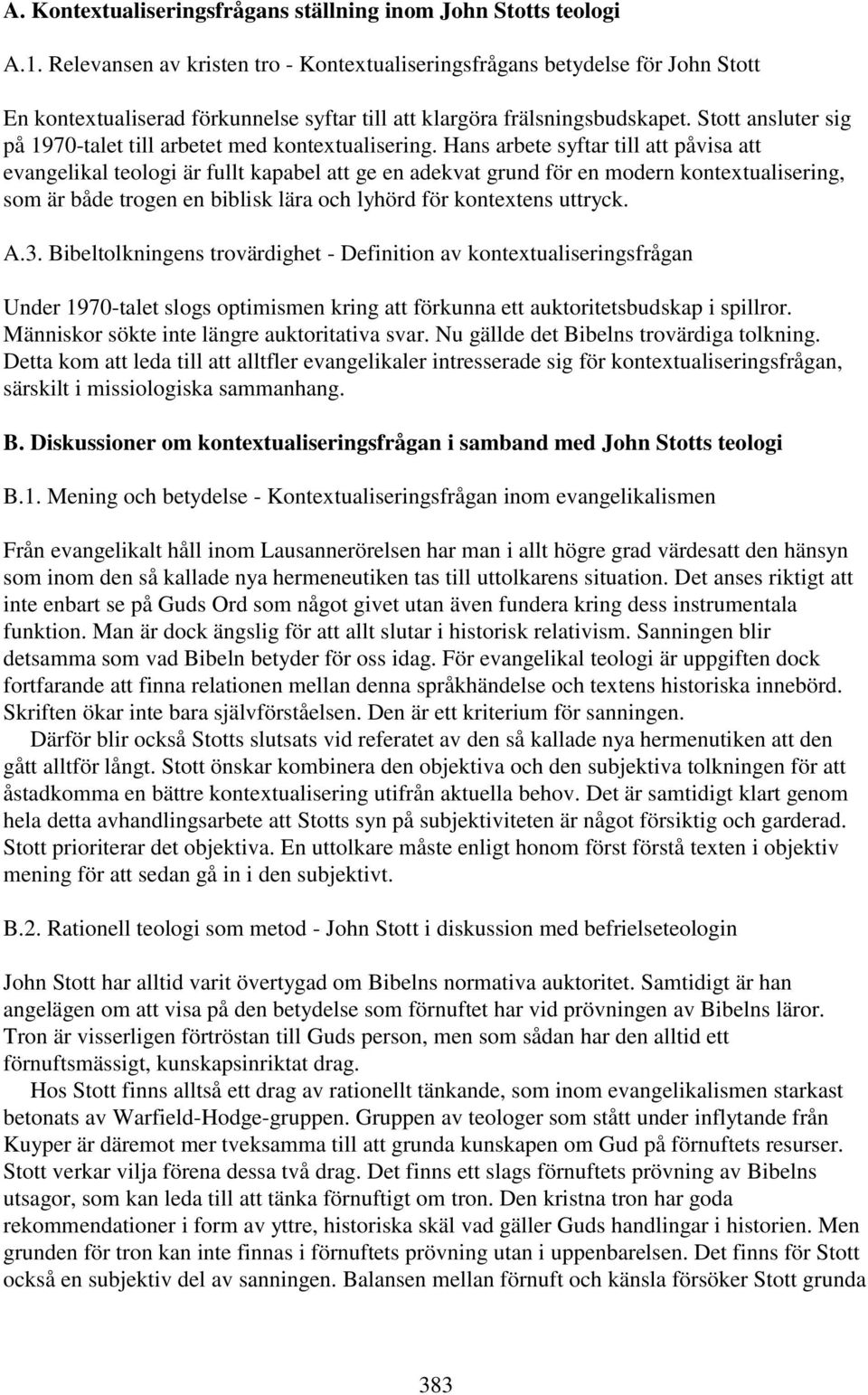 Stott ansluter sig på 1970-talet till arbetet med kontextualisering.