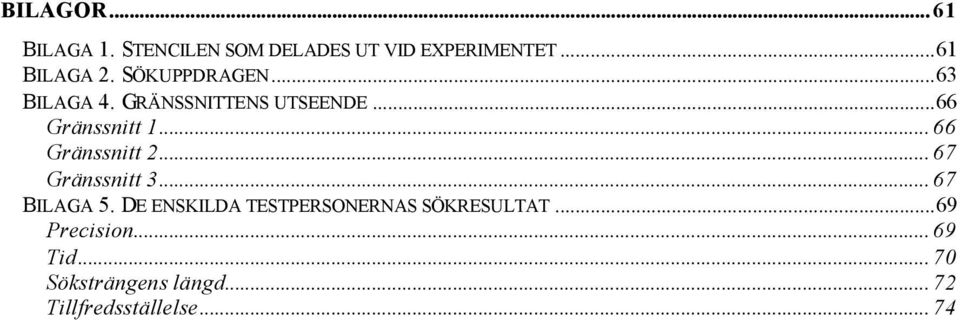 .. 66 Gränssnitt 2... 67 Gränssnitt 3... 67 BILAGA 5.