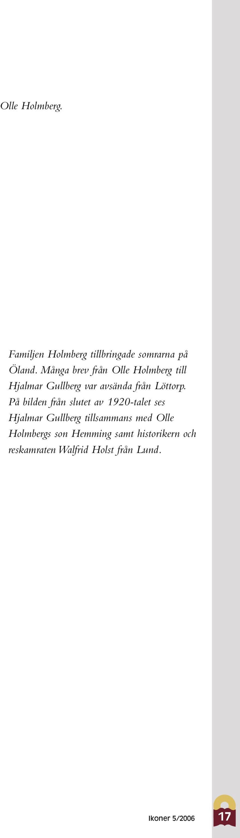 På bilden från slutet av 1920-talet ses Hjalmar Gullberg tillsammans med Olle