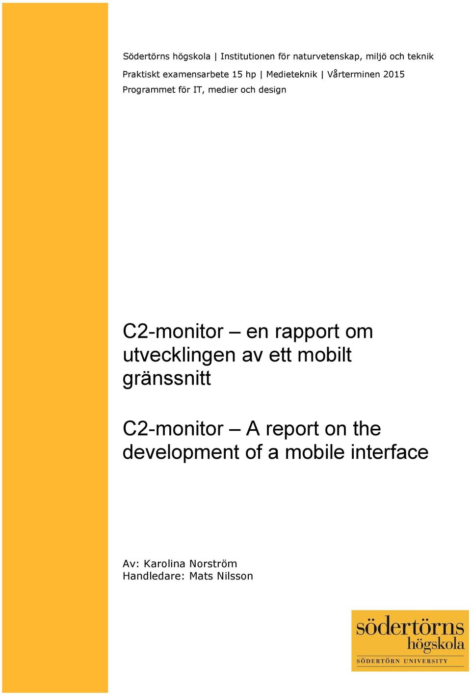 design C2-monitor en rapport om utvecklingen av ett mobilt gränssnitt C2-monitor A