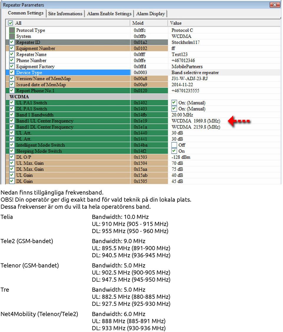 0 MHz UL: 910 MHz (905-915 MHz) DL: 955 MHz (950-960 MHz) Bandwidth: 9.0 MHz UL: 895.5 MHz (891-900 MHz) DL: 940.5 MHz (936-945 MHz) Bandwidth: 5.