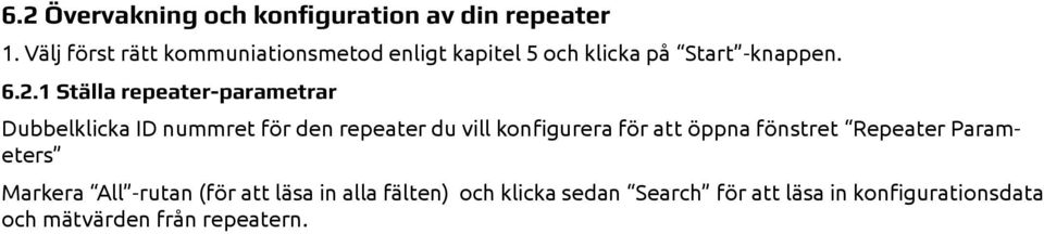 1 Ställa repeater-parametrar Dubbelklicka ID nummret för den repeater du vill konfigurera för att