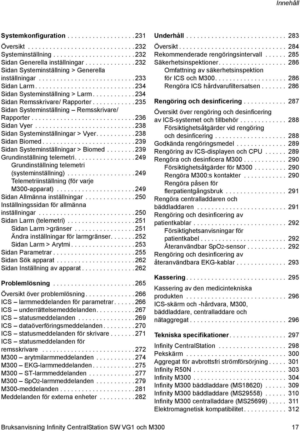 ........... 234 Sidan Remsskrivare/ Rapporter............ 235 Sidan Systeminställning Remsskrivare/ Rapporter............................. 236 Sidan Vyer............................ 238 Sidan Systeminställningar > Vyer.