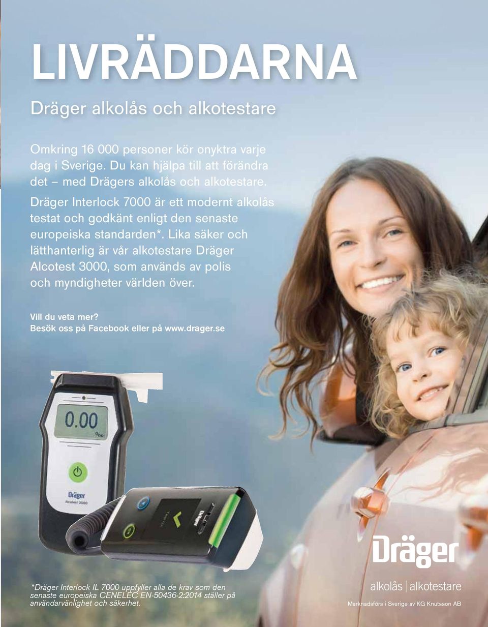 Dräger Interlock 7000 är ett modernt alkolås testat och godkänt enligt den senaste europeiska standarden*.