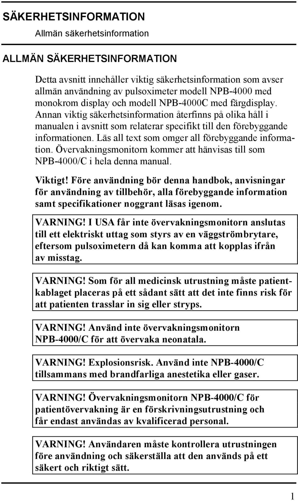 Läs all text som omger all förebyggande information. Övervakningsmonitorn kommer att hänvisas till som NPB-4000/C i hela denna manual. Viktigt!