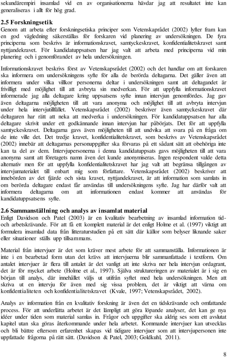 De fyra principerna som beskrivs är informationskravet, samtyckeskravet, konfidentialitetskravet samt nyttjandekravet.