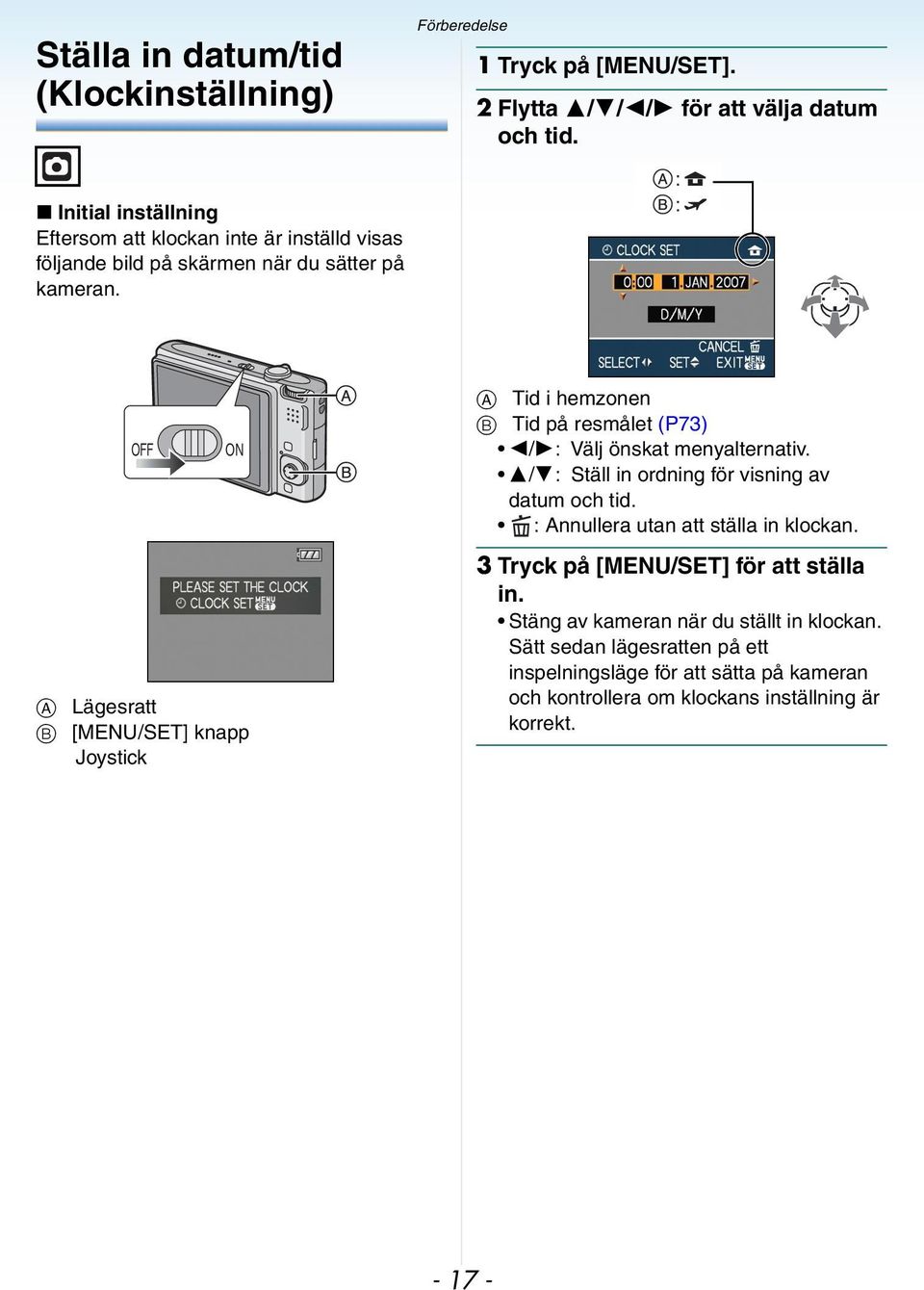 : : A B OFF ON Lägesratt [/SET] knapp Joystick A Tid i hemzonen B Tid på resmålet (P73) 2/1: Välj önskat menyalternativ.