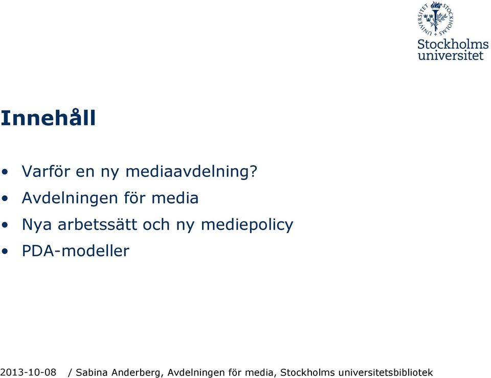 mediepolicy PDA-modeller 2013-10-08 / Sabina