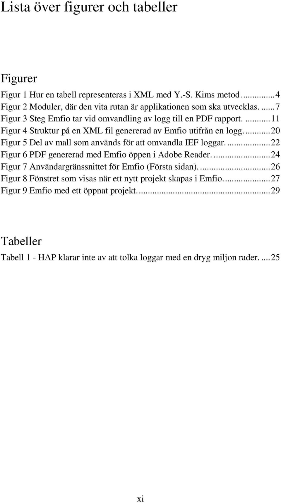 ... 20 Figur 5 Del av mall som används för att omvandla IEF loggar.... 22 Figur 6 PDF genererad med Emfio öppen i Adobe Reader.