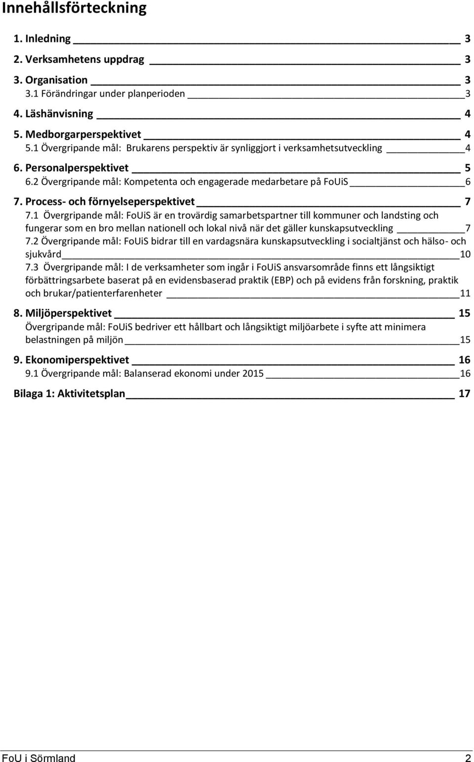 Process- och förnyelseperspektivet 7 7.