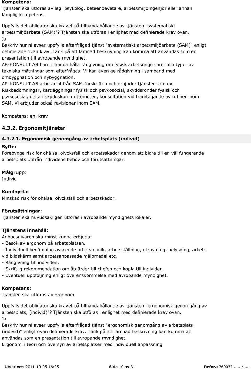 Beskriv hur ni avser uppfylla efterfrågad tjänst "systematiskt arbetsmiljöarbete (SAM)" enligt definierade ovan krav.