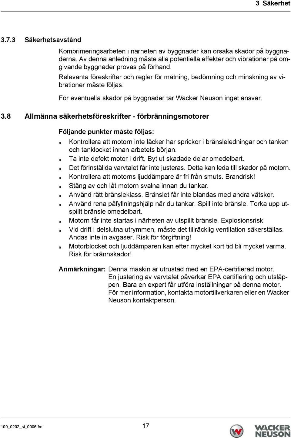 För evetuella skador på byggader tar Wacker Neuso iget asvar. 3.