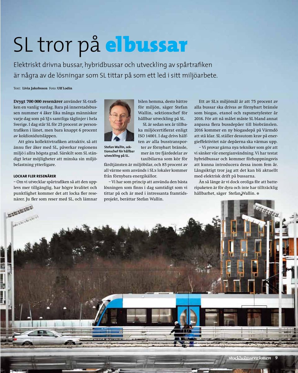 Bara på innerstadsbussen nummer 4 åker lika många människor varje dag som på SJ:s samtliga tåglinjer i hela Sverige.