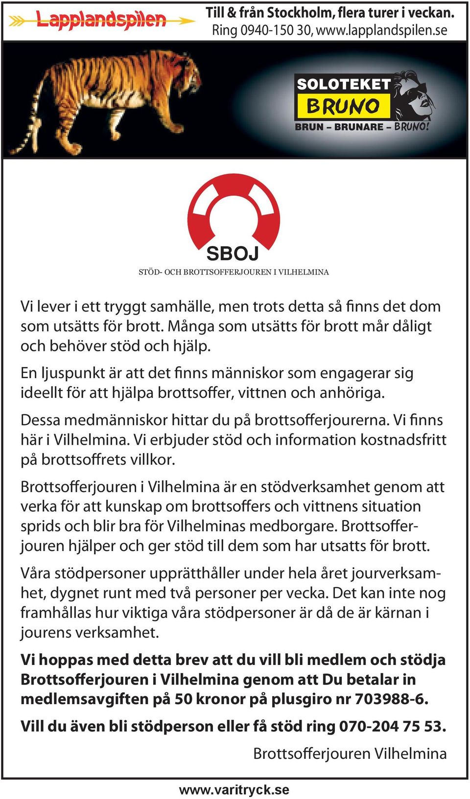 Många som utsätts för brott mår dåligt och behöver stöd och hjälp. En ljuspunkt är att det finns människor som engagerar sig ideellt för att hjälpa brottsoffer, vittnen och anhöriga.