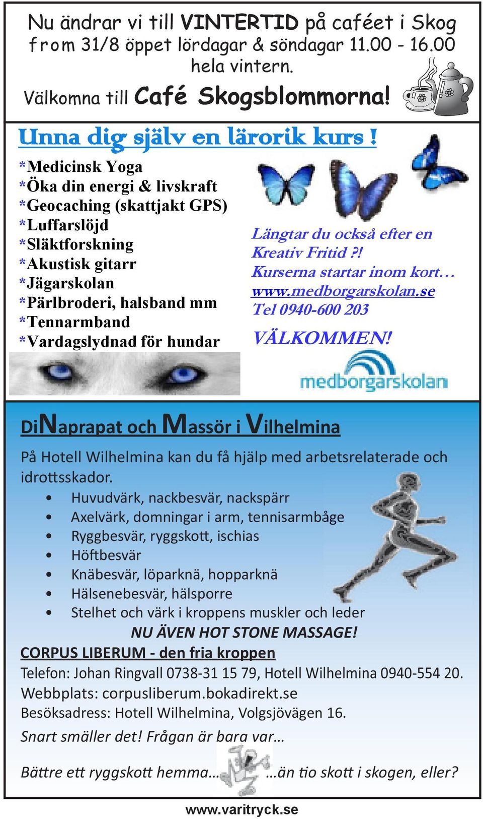 Längtar du också efter en Kreativ Fritid?! Kurserna startar inom kort www.medborgarskolan.se Tel 0940-600 203 VÄLKOMMEN!