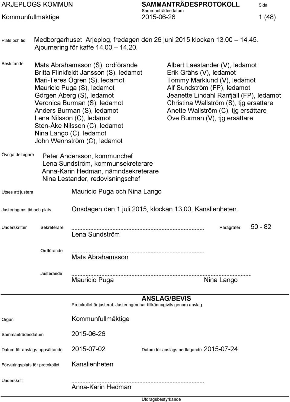 5 klockan 13.00 14.45. Ajournering för kaffe 14.00 14.20.