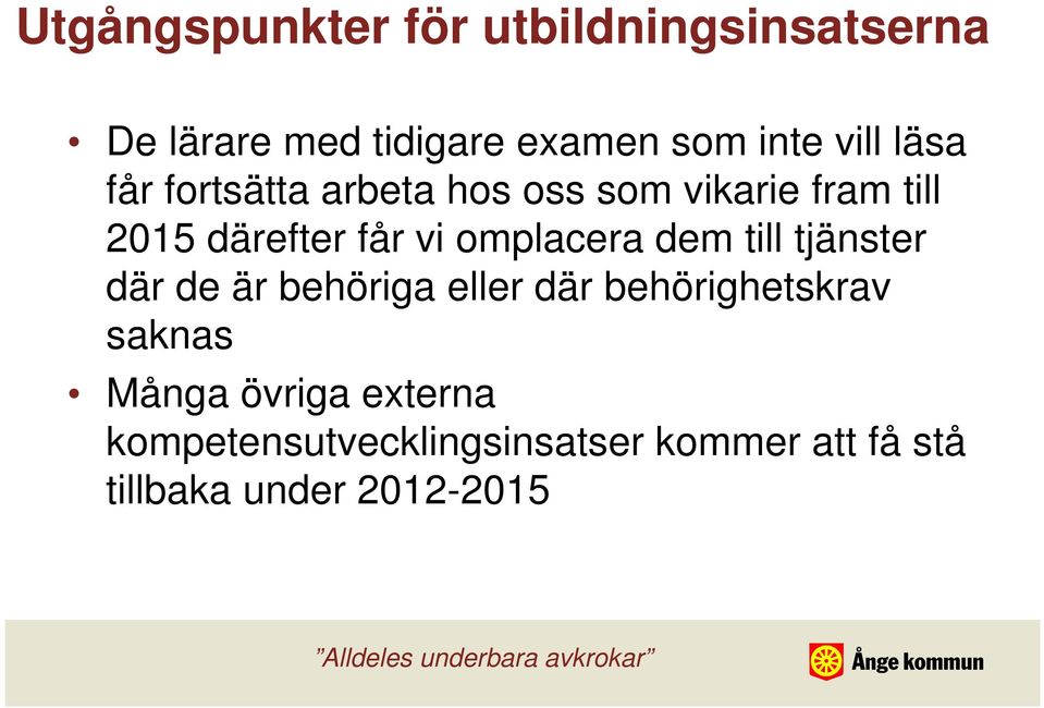 omplacera dem till tjänster där de är behöriga eller där behörighetskrav saknas