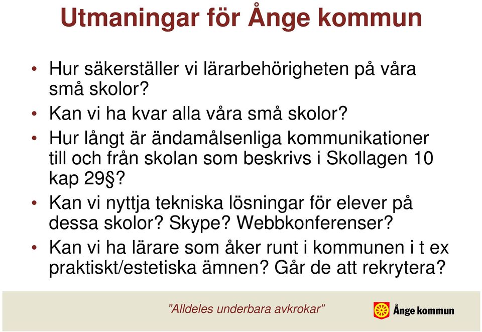 Hur långt är ändamålsenliga kommunikationer till och från skolan som beskrivs i Skollagen 10 kap 29?