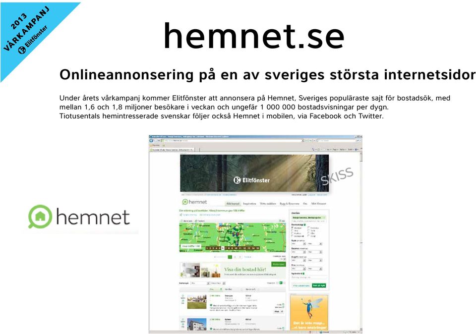 Elitfönster att annonsera på Hemnet, Sveriges populäraste sajt för bostadsök, med mellan 1,6