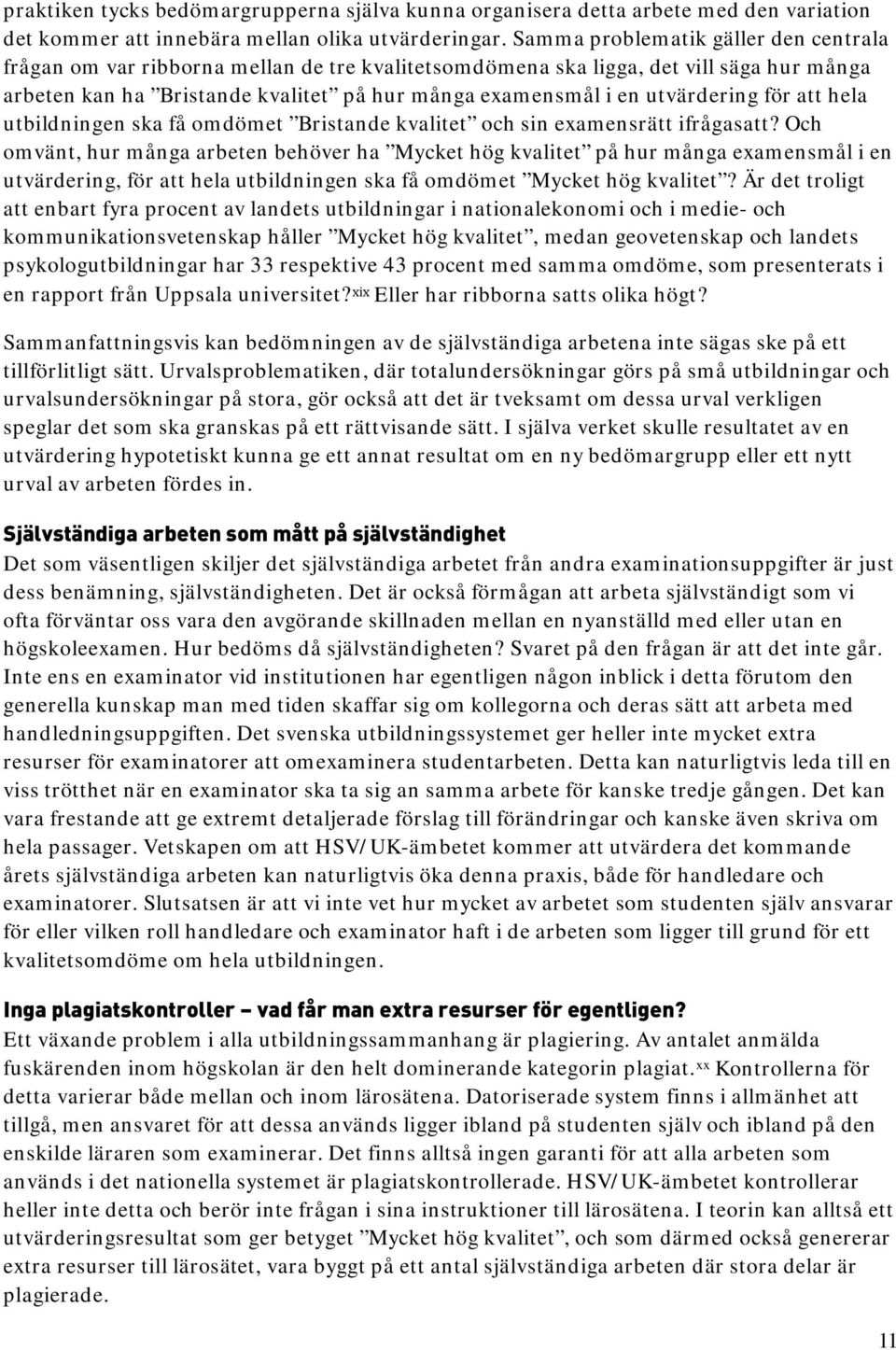 utvärdering för att hela utbildningen ska få omdömet Bristande kvalitet och sin examensrätt ifrågasatt?