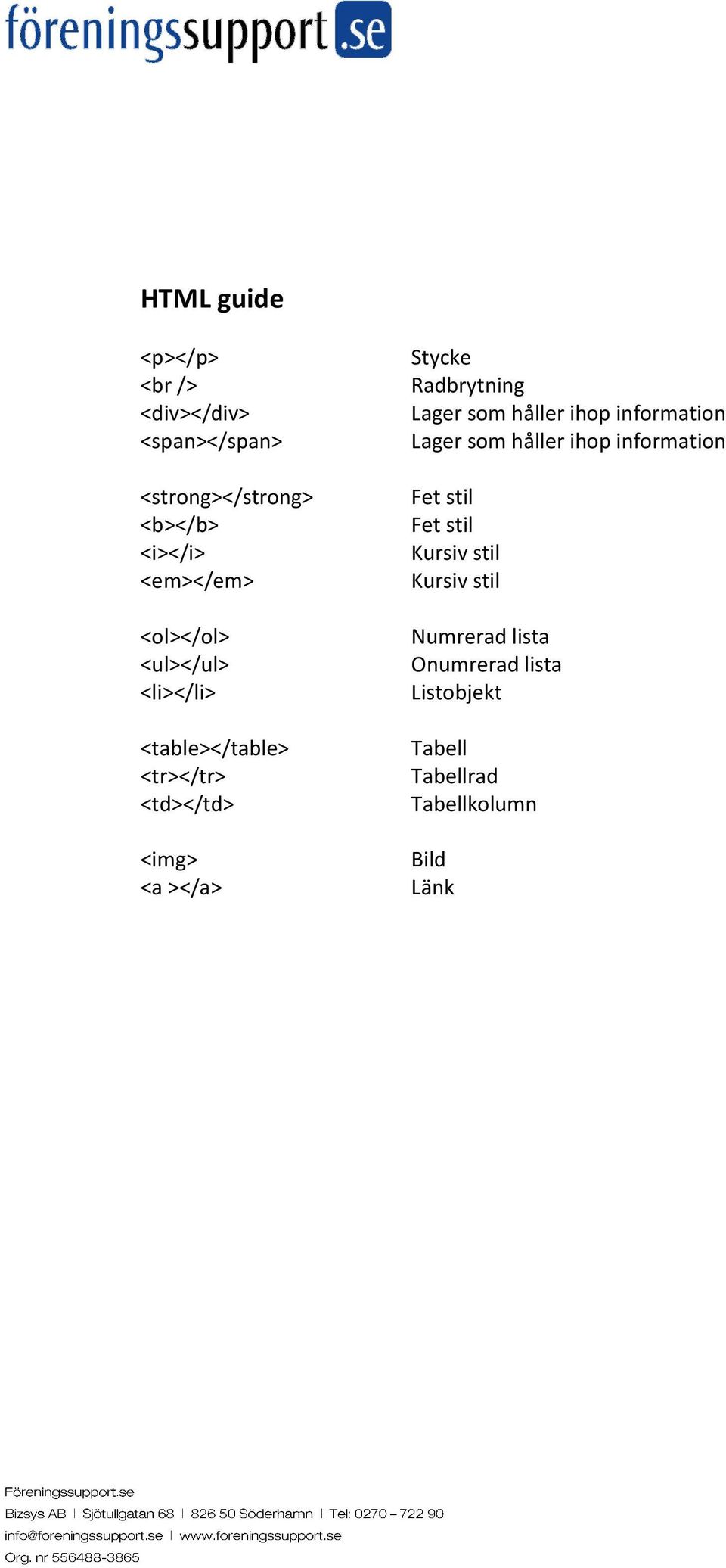 håller ihop information Lager som håller ihop information Fet stil Fet stil Kursiv stil Kursiv