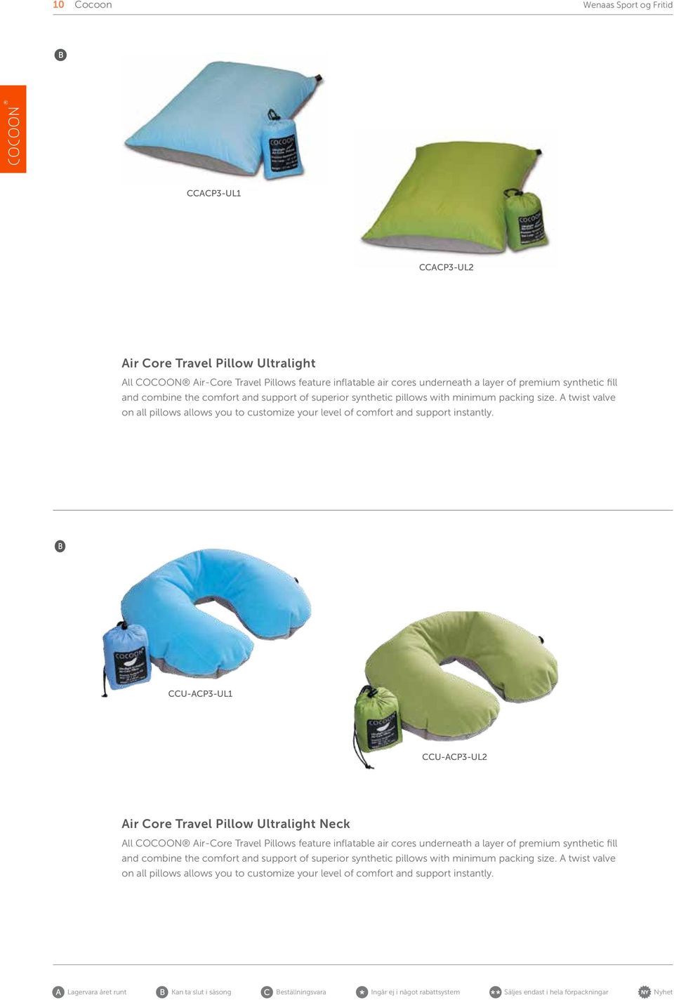 CCU-ACP3-UL1 CCU-ACP3-UL2 Air Core Travel Pillow Ultralight Neck All COCOON Air-Core Travel Pillows feature inflatable air cores underneath a layer of premium synthetic fill  Lagervara året runt Kan