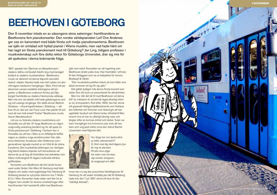 Beethoven var själv en omtalad och hyllad pianist i Wiens musikliv, men vad hade hänt om han tagit sin första pianokonsert med till Göteborg?